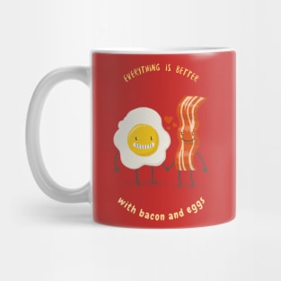 Everything Is Better With Bacon And Eggs Mug